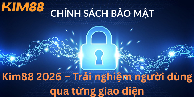 Chính sách bảo mật tối ưu kim88